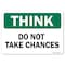 Signmission OSHA Think Sign, Do Not Take Chances, 18in X 12in Aluminum, 12" W, 18" L, Landscape OS-TS-A-1218-L-19616 - alternate 1